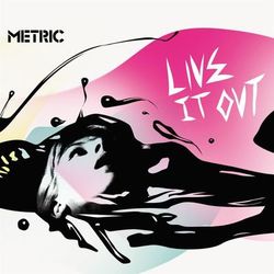 Live It Out (Metric)