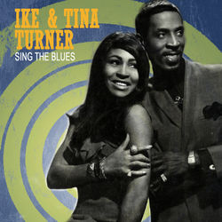 Sing The Blues - Ike & Tina Turner