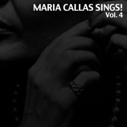 Maria Callas Sings!, Vol. 4 - Maria Callas