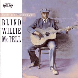 THE DEFINITIVE BLIND WILLIE McTELL - Blind Willie McTell
