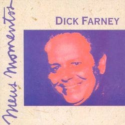 Meus Momentos: Dick Farney - Dick Farney