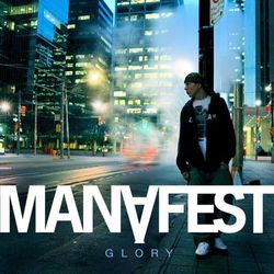 Glory (Deluxe Edition) - Manafest
