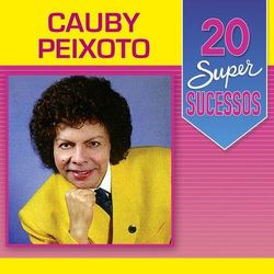 20 Super Sucessos Cauby Peixoto - Cauby Peixoto