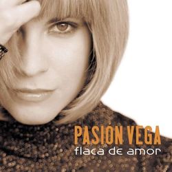 Flaca de Amor - Pasion Vega