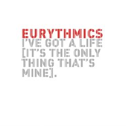 I've Got A Life - Eurythmics