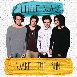 Wake The Sun - Little Sea