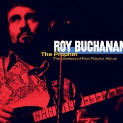 The Prophet - Unreleased First Album - Roy Buchanan