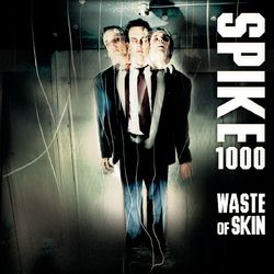 Waste Of Skin - Spike 1000