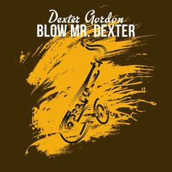 Blow Mr. Dexter - Dexter Gordon