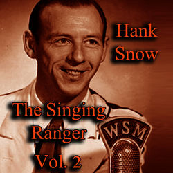The Singing Ranger, Vol. 2 - Hank Snow