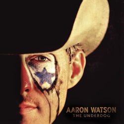 The Underdog - Aaron Watson