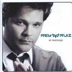 El Mensaje - Rey Ruiz