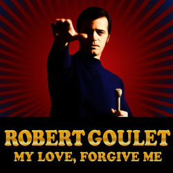 My Love, Forgive Me - Robert Goulet