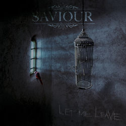 Let Me Leave - Saviour