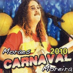 Carnaval 2010 - Moraes Moreira