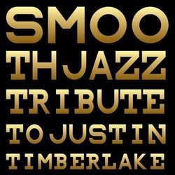 Smooth Jazz Tribute to Justin Timberlake