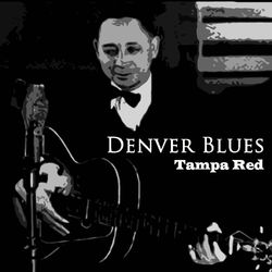 Denver Blues - Tampa Red