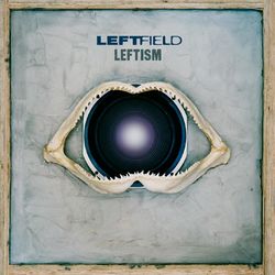 Leftism - Leftfield