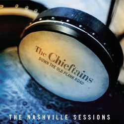 Down The Old Plank Road: The Nashville Sessions - The Chieftains