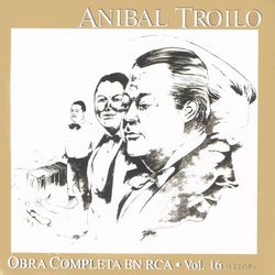 Obra Completa En RCA Vol. 16 - Aníbal Troilo Y Su Orquesta Típica