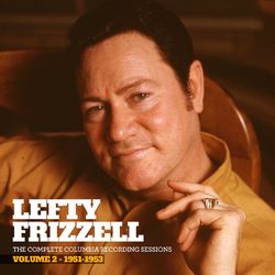 The Complete Columbia Recording Sessions, Vol. 2 - 1951-1953 - Lefty Frizzell