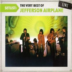 Setlist: The Very Best Of Jefferson Airplane LIVE - Jefferson Airplane