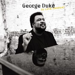 Is Love Enough? - George Duke