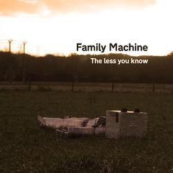 The Less You Know - Family Machine