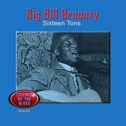 Big Bill Broonzy - Sixteen Tons