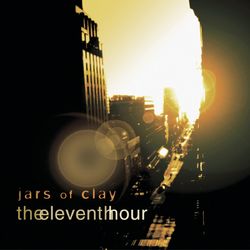 The Eleventh Hour - Jars Of Clay