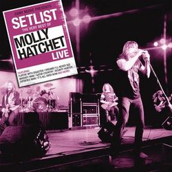 Setlist: The Very Best Of Molly Hatchet LIVE - Molly Hatchet