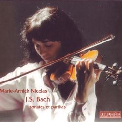 Johann Sebastian Bach: Sonates et Partitas - Marie-Annick Nicolas