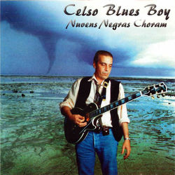 Nuvens Negras Choram - Celso Blues Boy
