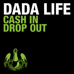 Cash in Drop Out - Dada Life