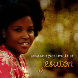 Because You Loved Me - Single - Jesuton