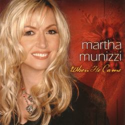 When He Came - Martha Munizzi