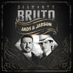 Diamante Bruto - Jads e Jadson