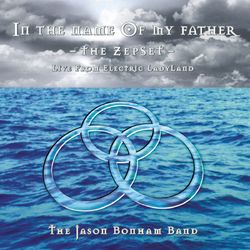 In The Name Of My Father - The ZepSet - The Jason Bonham Band
