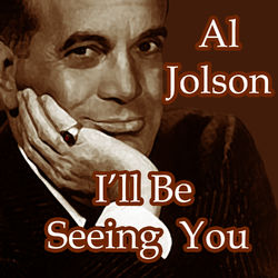 I'll Be Seeing You - Al Jolson