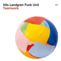 Teamwork - Nils Landgren Funk Unit