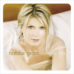 Deeper Life - Natalie Grant