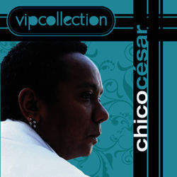 VIP Collection - Chico César