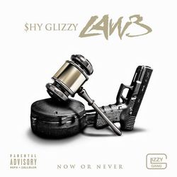 LAW 3: Now Or Never - Shy Glizzy