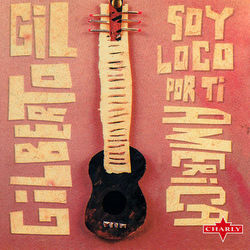 Soy Loco Por Ti America - Gilberto Gil