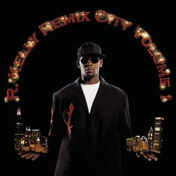 Remix City Volume 1 - R. Kelly