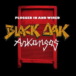 Plugged In And Wired - Black Oak Arkansas