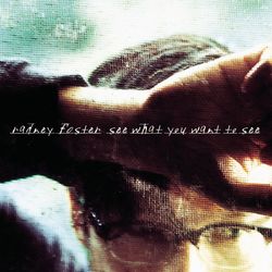 See What You Want To See - Radney Foster
