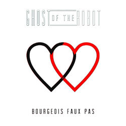 Bourgeois Faux Pas - Ghost of the Robot