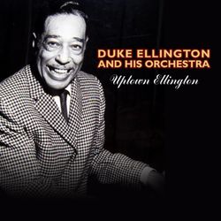 Ellington Uptown - Duke Ellington