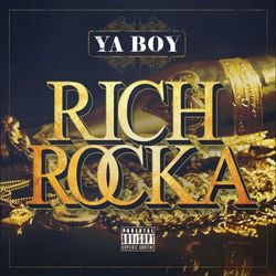 Ya Boy Rich Rocka - Ya Boy Rich Rocka